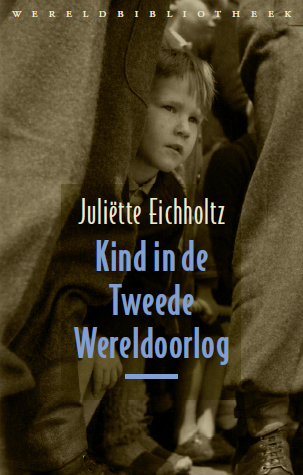 Kind in de tweede wereldoorlog - Juliëtte Eichholtz